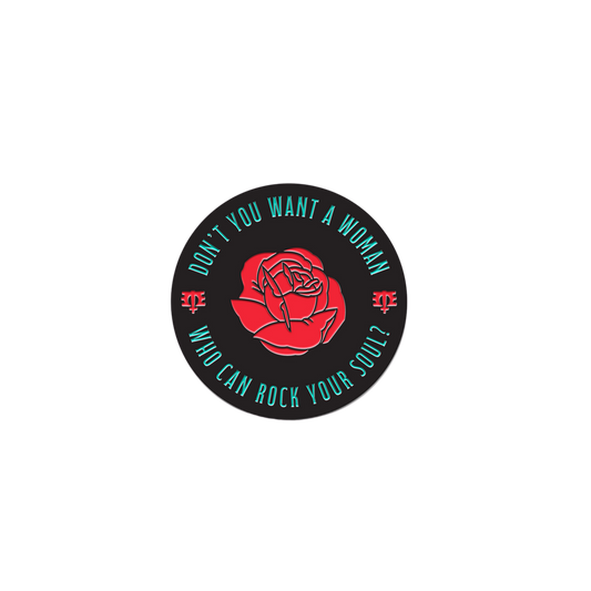 Don’t You Want A Woman Pin